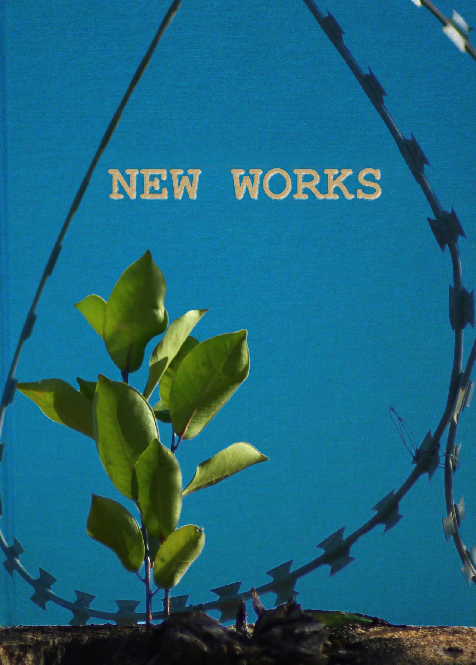 a sapling growing through barbwire in front of a book titled "New Works"